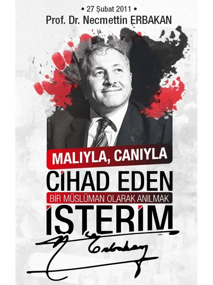 Prof. Dr. Necmettin Erbakan anma afişi — “Malıyla, canıyla cihad eden bir Müslüman olarak anılmak isterim”